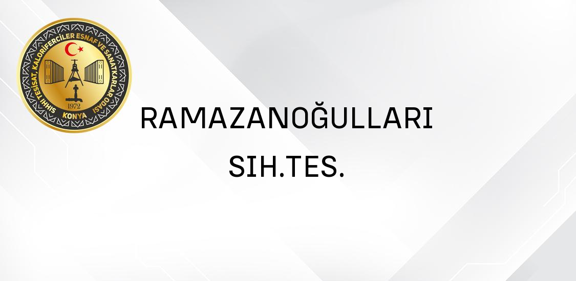 RAMAZANOĞULLARI SIH.TES.